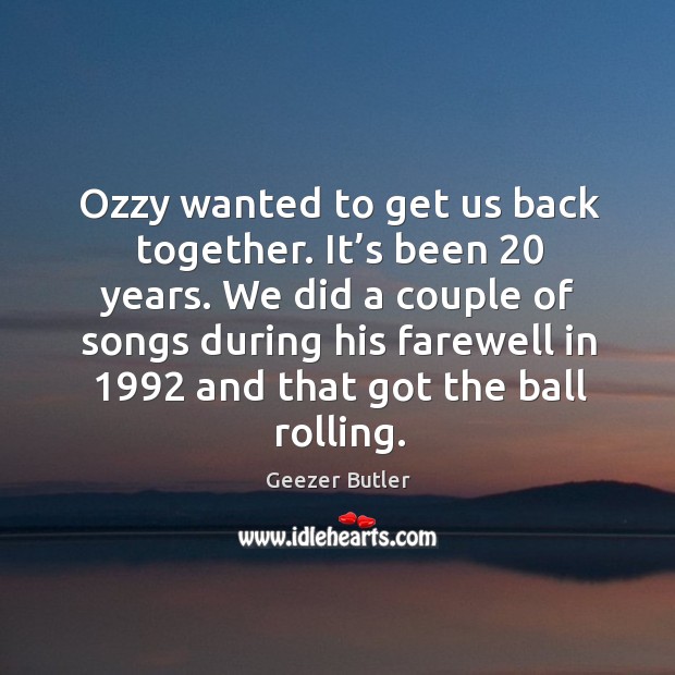 Ozzy wanted to get us back together. It’s been 20 years. Image