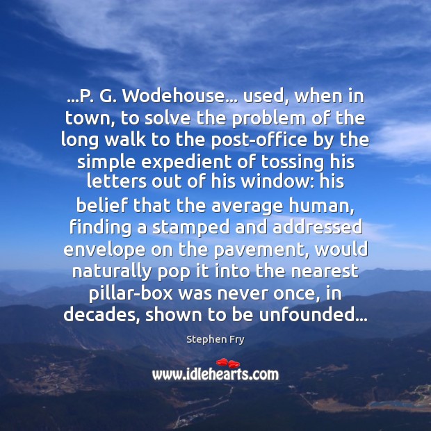 …P. G. Wodehouse… used, when in town, to solve the problem of Image
