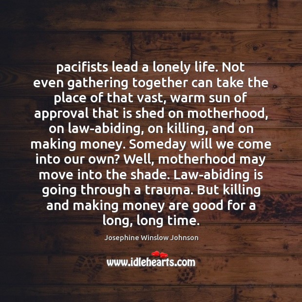 Pacifists lead a lonely life. Not even gathering together can take the Image