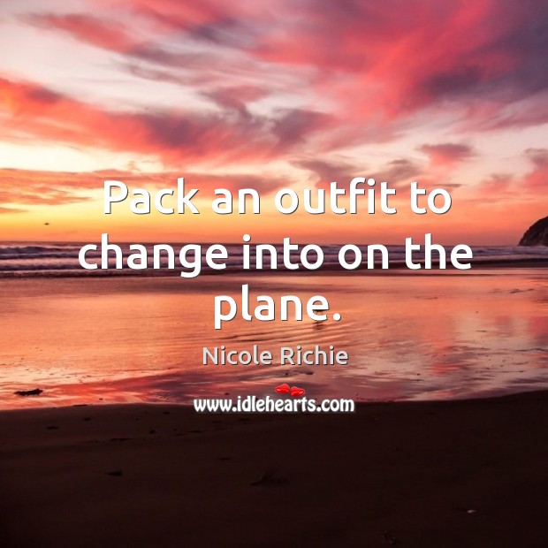 Pack an outfit to change into on the plane. Image