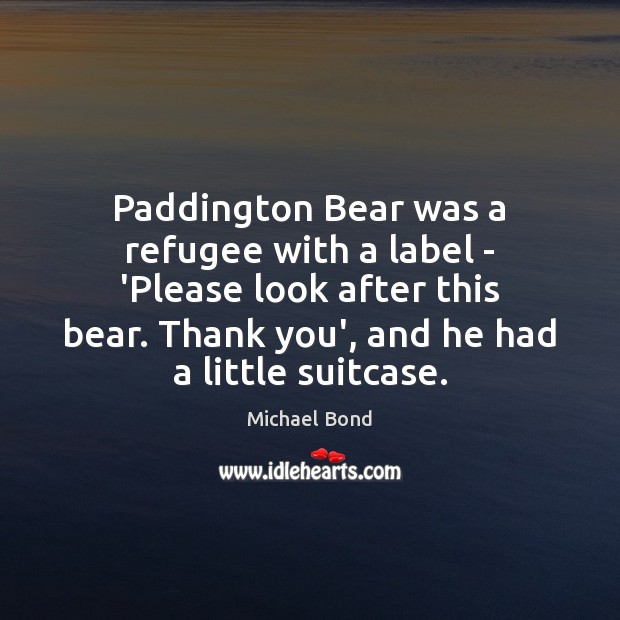 Paddington Bear was a refugee with a label – ‘Please look after Image
