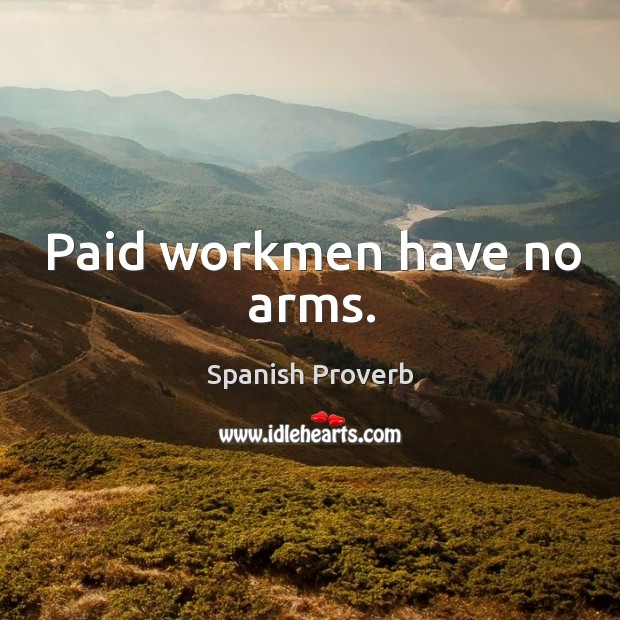 Paid workmen have no arms. Image