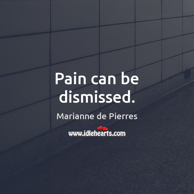 Pain can be dismissed. Image