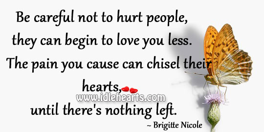 Be careful not to hurt people Brigitte Nicole Picture Quote