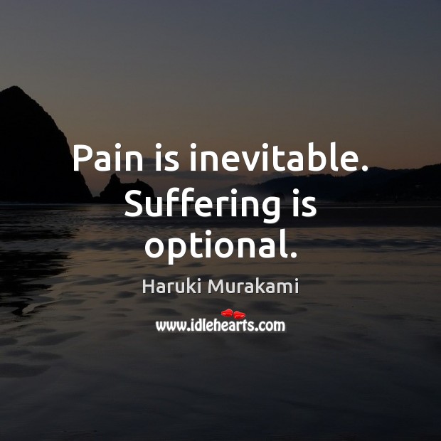 Pain is inevitable. Suffering is optional. Get Well Soon Quotes Image