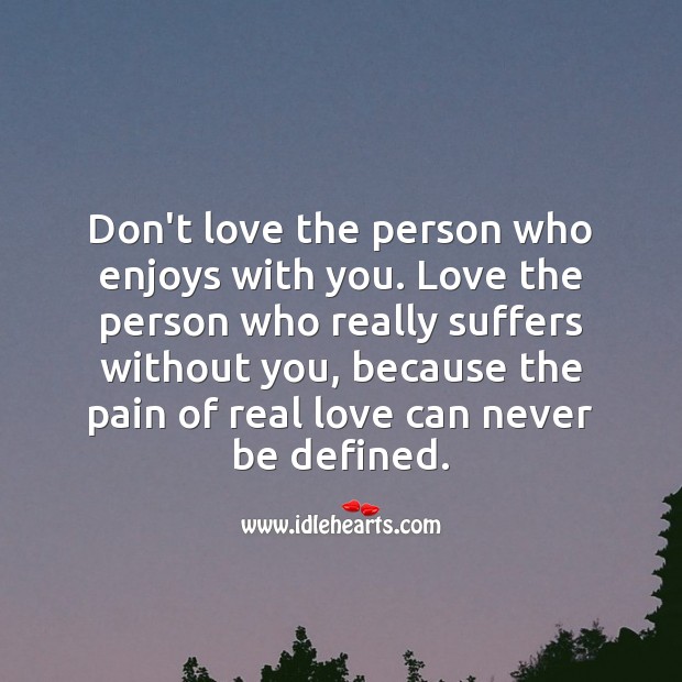 Pain of real love can never be defined. Real Love Quotes Image