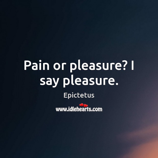 Pain or pleasure? I say pleasure. Image