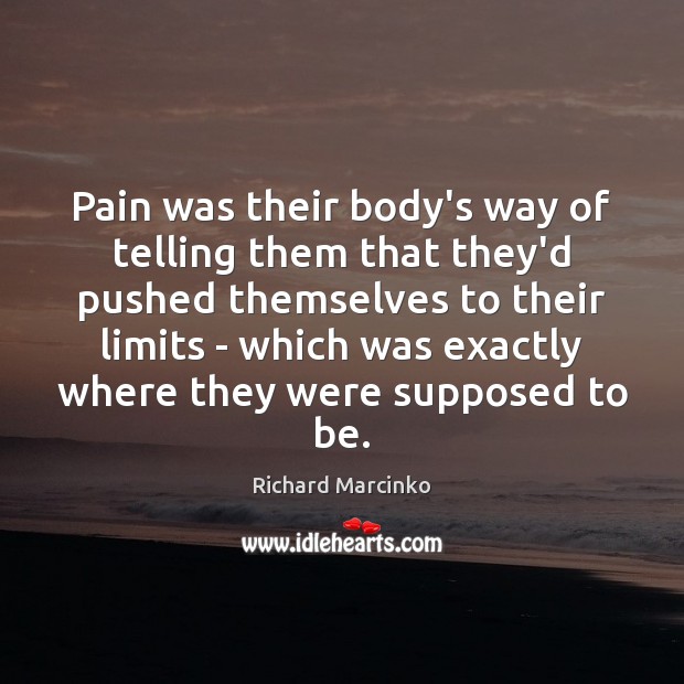 Pain was their body’s way of telling them that they’d pushed themselves Image