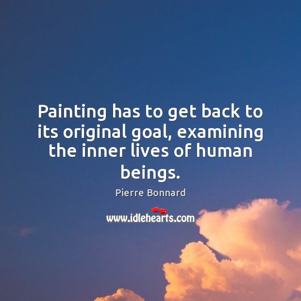 Painting has to get back to its original goal, examining the inner lives of human beings. Image