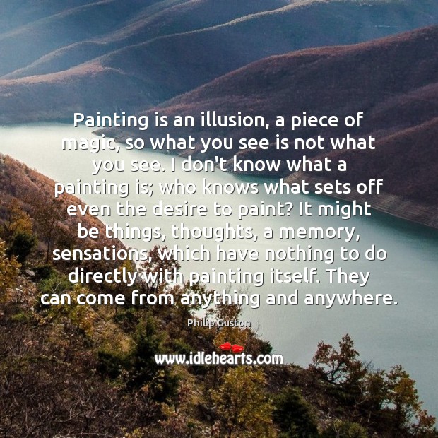 Painting is an illusion, a piece of magic, so what you see Image