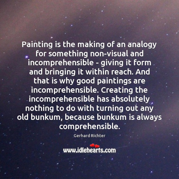 Painting is the making of an analogy for something non-visual and incomprehensible Image
