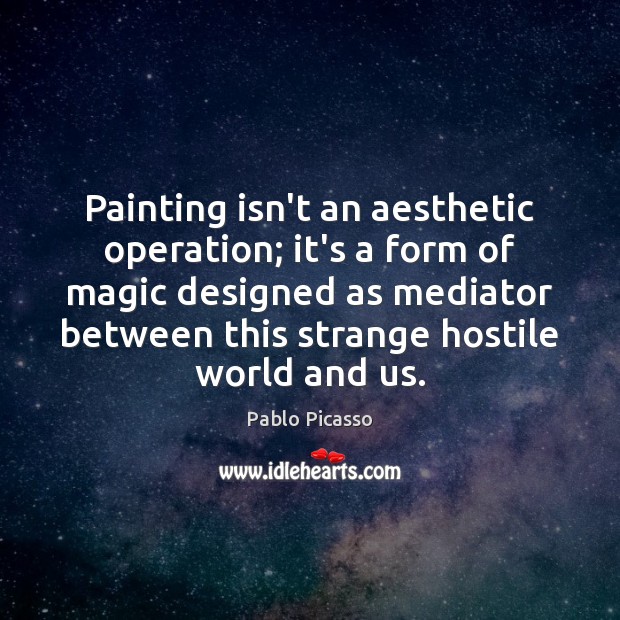 Painting isn’t an aesthetic operation; it’s a form of magic designed as Image