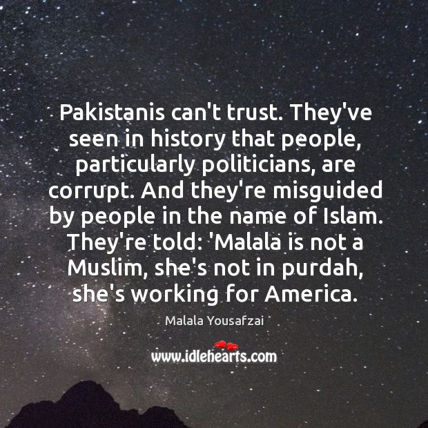 Pakistanis can’t trust. They’ve seen in history that people, particularly politicians, are Image