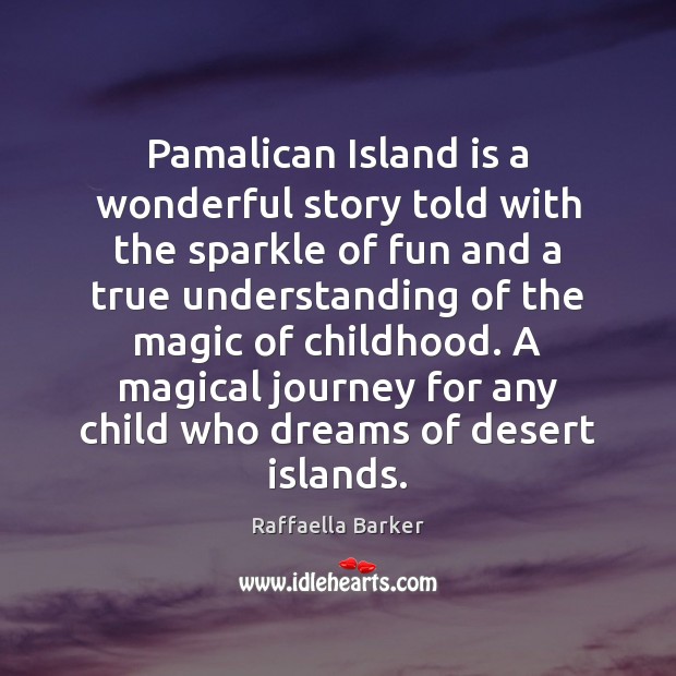 Pamalican Island is a wonderful story told with the sparkle of fun Raffaella Barker Picture Quote