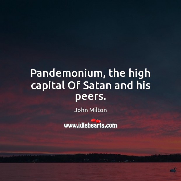 Pandemonium, the high capital Of Satan and his peers. Image