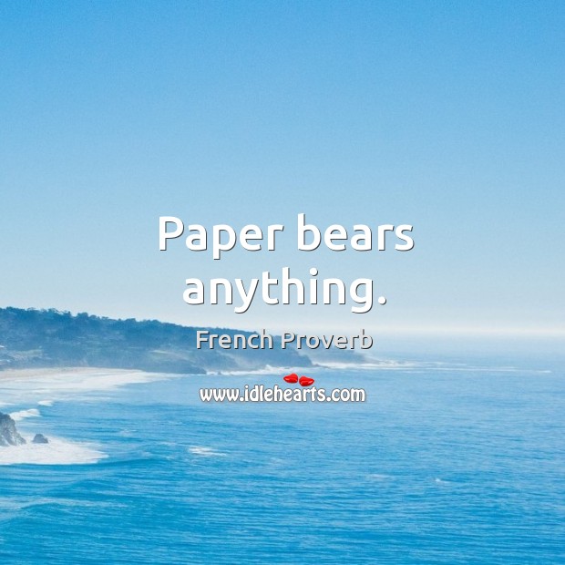 Paper bears anything. Image