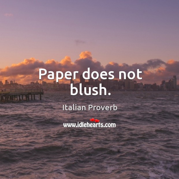 Paper does not blush. Image