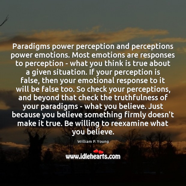 Paradigms power perception and perceptions power emotions. Most emotions are responses to Perception Quotes Image
