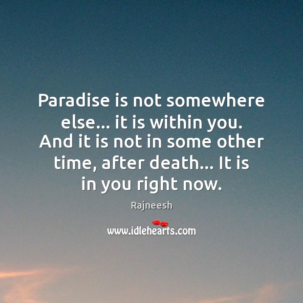 Paradise is not somewhere else… it is within you. And it is Image
