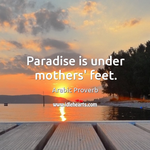 Paradise is under mothers’ feet. Image