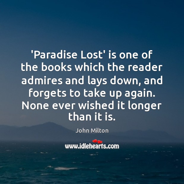 ‘Paradise Lost’ is one of the books which the reader admires and John Milton Picture Quote