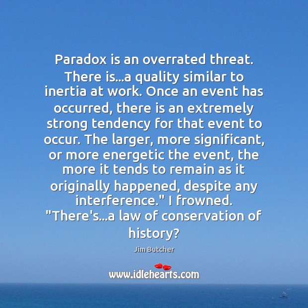 Paradox is an overrated threat. There is…a quality similar to inertia Image