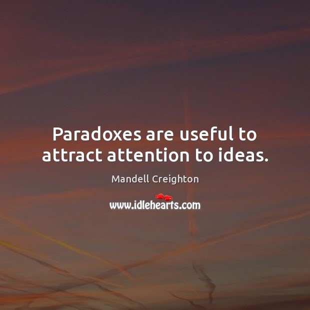 Paradoxes are useful to attract attention to ideas. Image