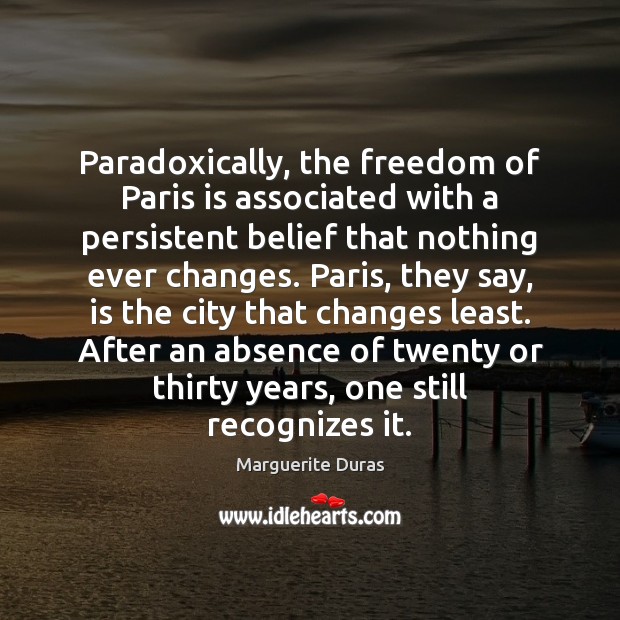 Paradoxically, the freedom of Paris is associated with a persistent belief that Marguerite Duras Picture Quote