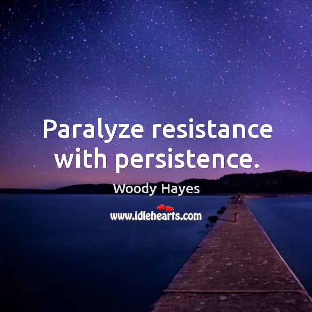 Paralyze resistance with persistence. Image