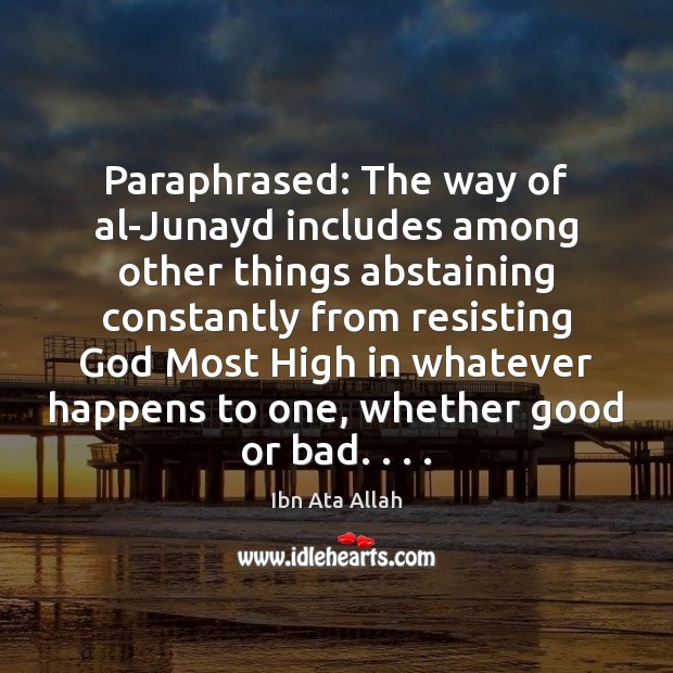 Paraphrased: The way of al-Junayd includes among other things abstaining constantly from Ibn Ata Allah Picture Quote