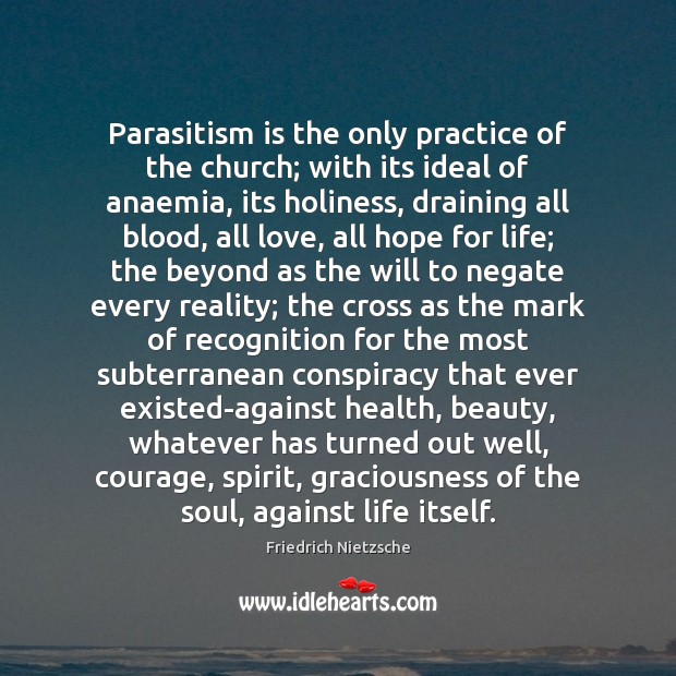 Parasitism is the only practice of the church; with its ideal of Image