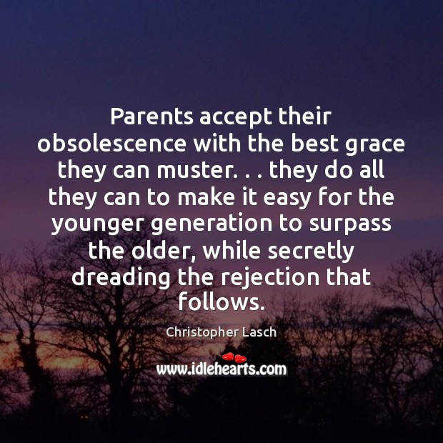 Parents accept their obsolescence with the best grace they can muster. . . they Image