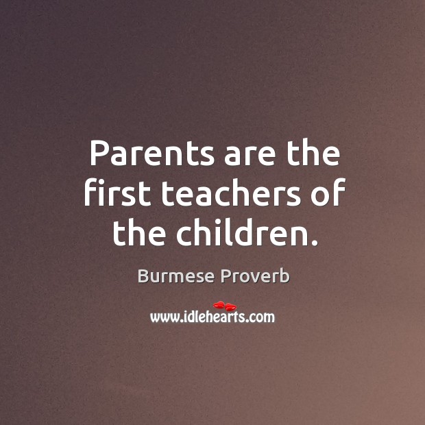Parents are the first teachers of the children. Burmese Proverbs Image