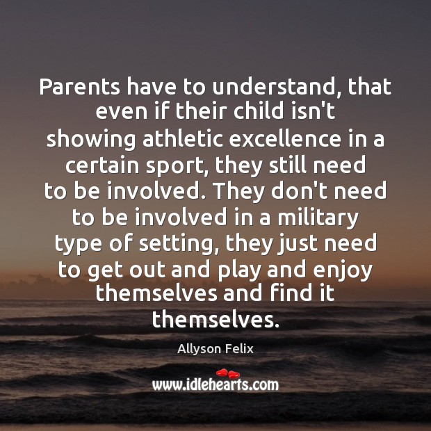 Parents have to understand, that even if their child isn’t showing athletic Image