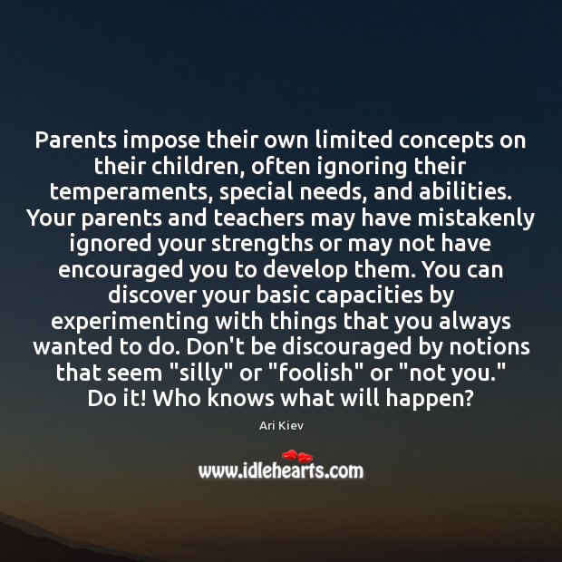 Parents impose their own limited concepts on their children, often ignoring their Image