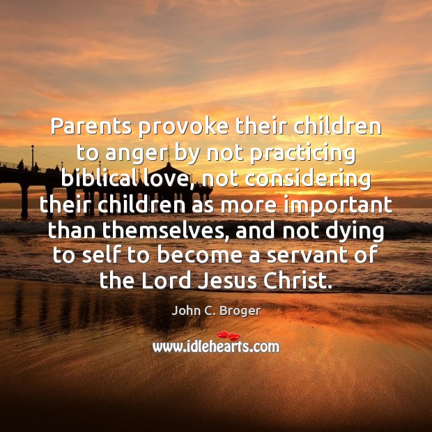 Parents provoke their children to anger by not practicing biblical love, not Image