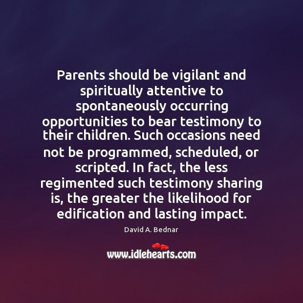 Parents should be vigilant and spiritually attentive to spontaneously occurring opportunities to Image