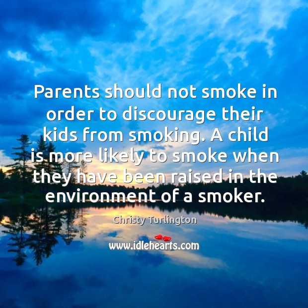 Parents should not smoke in order to discourage their kids from smoking. Image