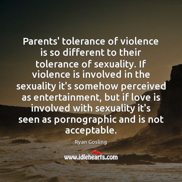 Parents’ tolerance of violence is so different to their tolerance of sexuality. Image
