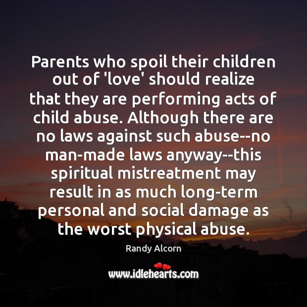 Parents who spoil their children out of ‘love’ should realize that they Image