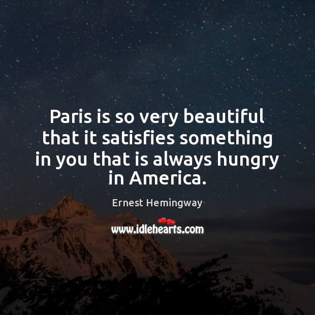 Paris is so very beautiful that it satisfies something in you that Image