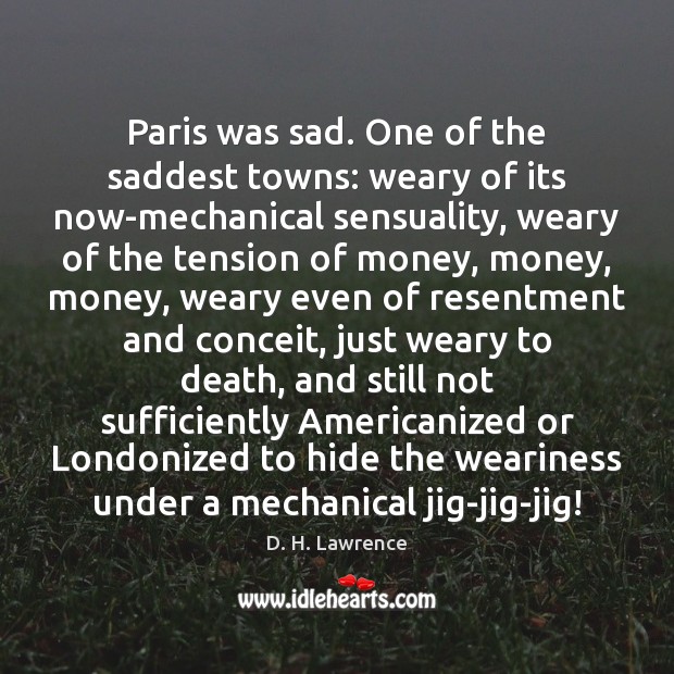 Paris was sad. One of the saddest towns: weary of its now-mechanical Image
