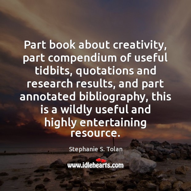 Part book about creativity, part compendium of useful tidbits, quotations and research Image