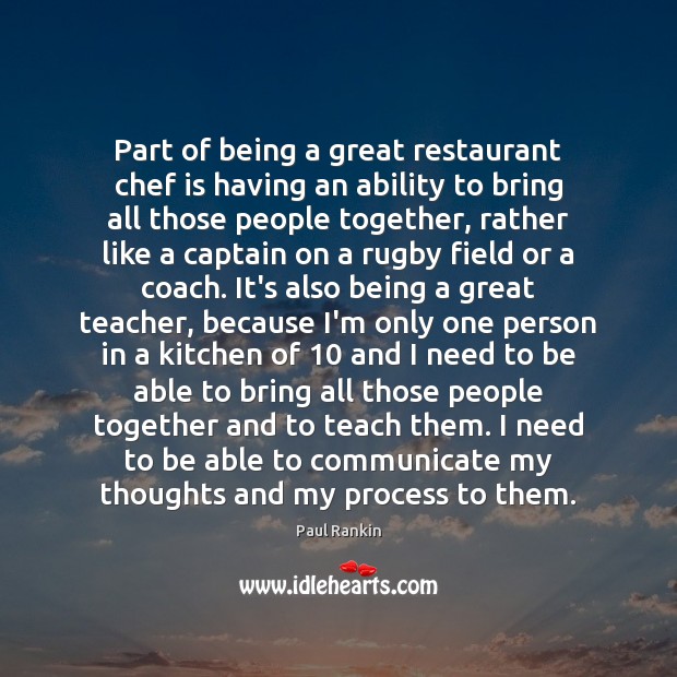 Part of being a great restaurant chef is having an ability to Communication Quotes Image