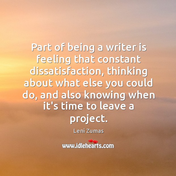 Part of being a writer is feeling that constant dissatisfaction, thinking about Image