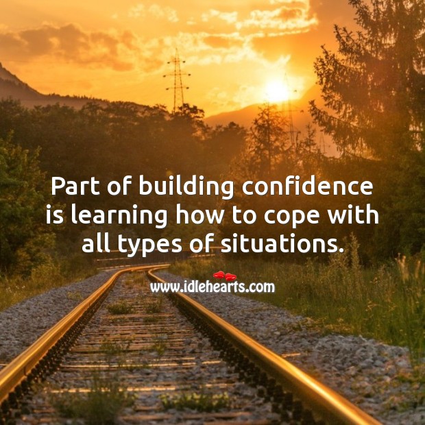 Part of building confidence is learning how to cope with all types of situations. Image