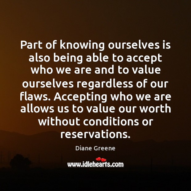 Part of knowing ourselves is also being able to accept who we Accept Quotes Image