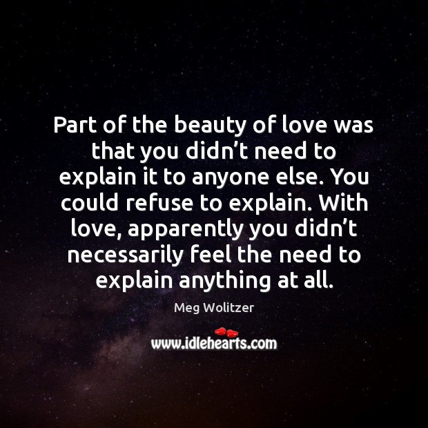 Part of the beauty of love was that you didn’t need Meg Wolitzer Picture Quote