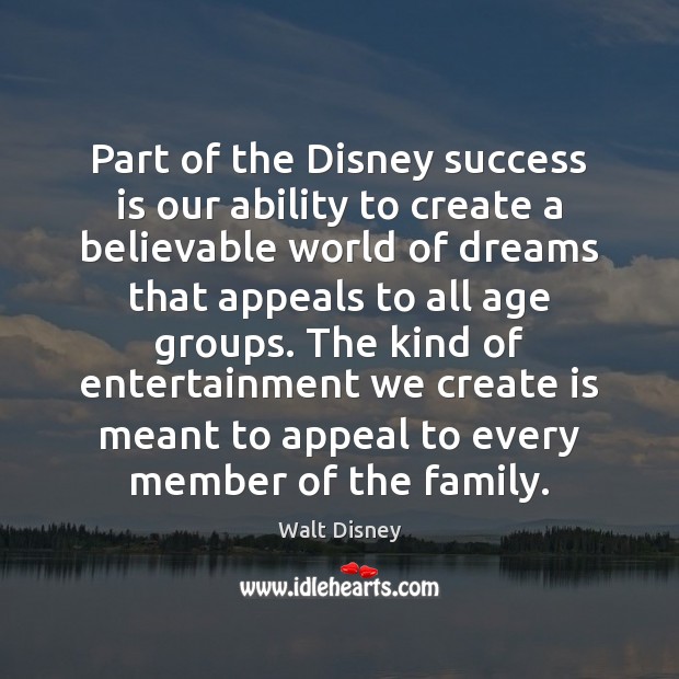 Part of the Disney success is our ability to create a believable Success Quotes Image