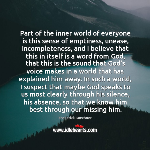 Part of the inner world of everyone is this sense of emptiness, Frederick Buechner Picture Quote